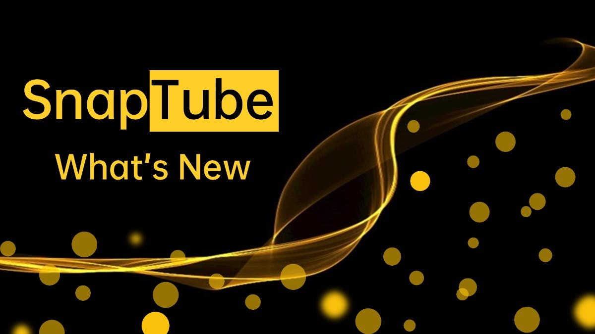 SnapTube's Latest Update: What's New and How to Make the Most of It